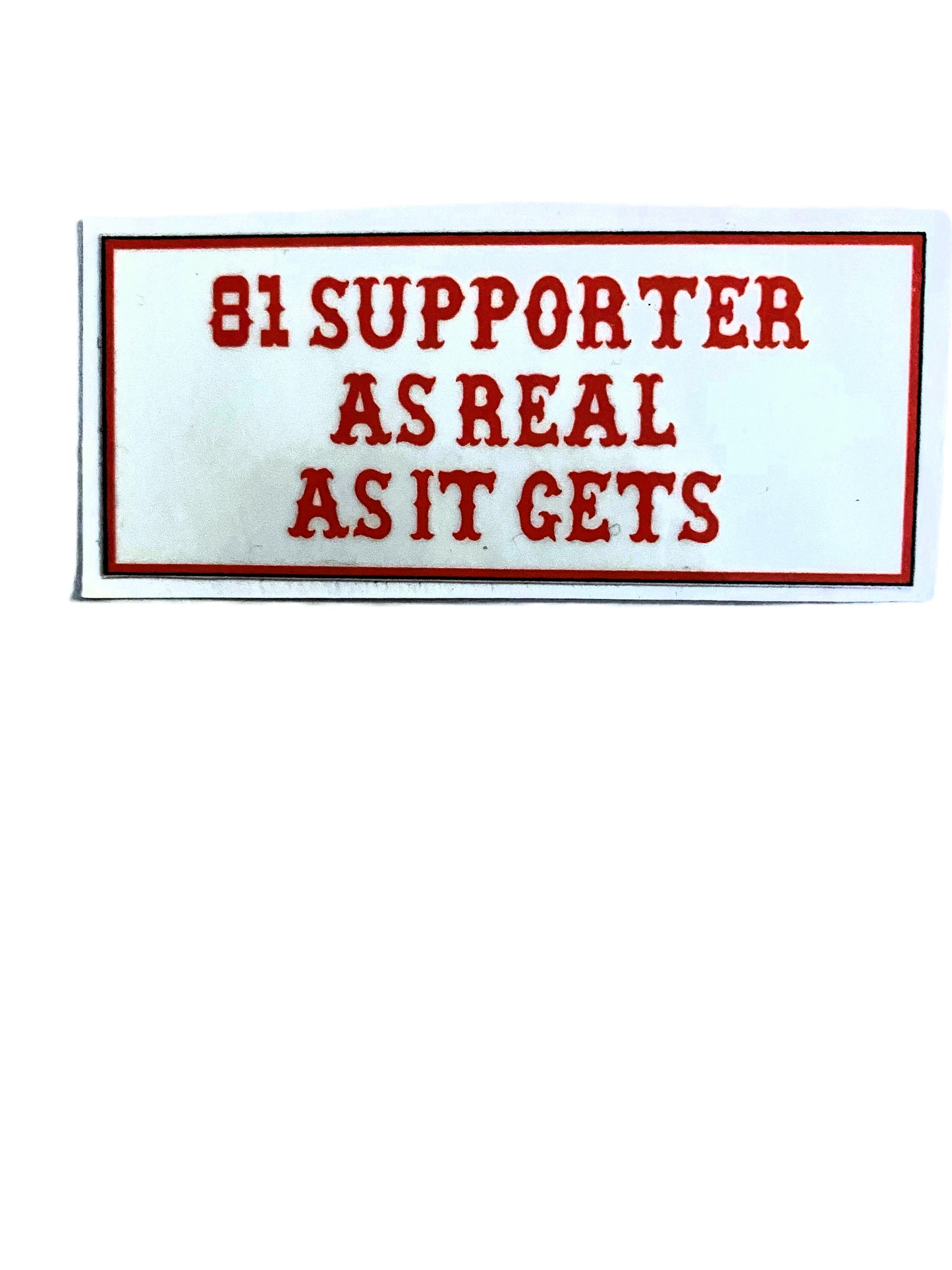 81 Supporter As Real As It Gets sticker