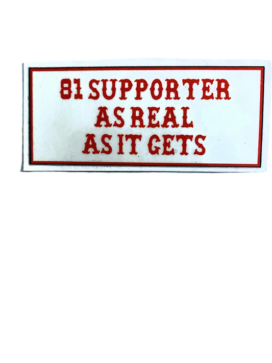 81 Supporter As Real As It Gets sticker
