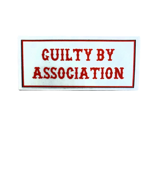 Guilty By Association sticker