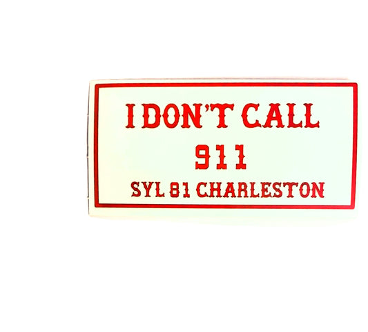 I Don't Call 911 sticker - UPDATED DESIGN