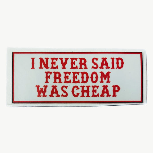 I Never Said Freedom Was Cheap sticker (Sonny Barger Quote)