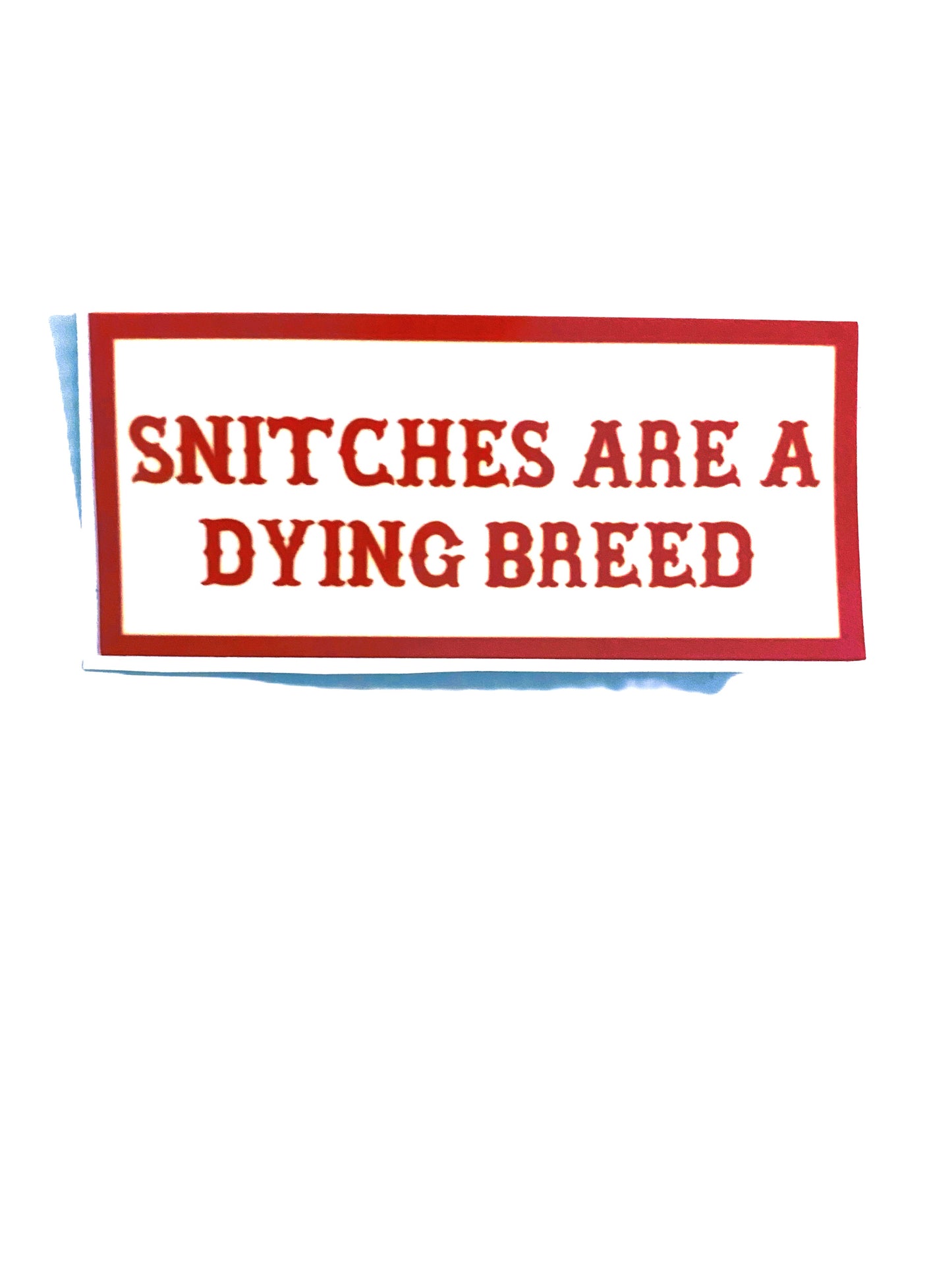 Snitches Are A Dying Breed sticker