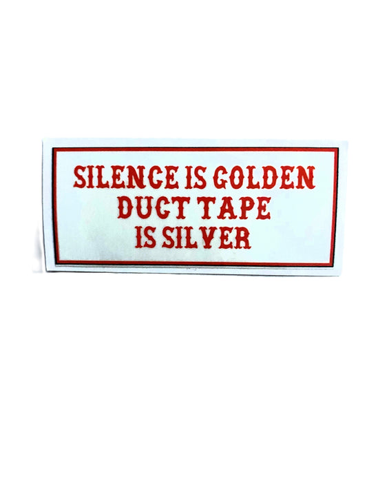 Silence Is Golden Duct Tape Is Silver sticker