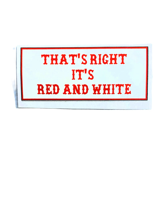 That's Right It's Red And White sticker
