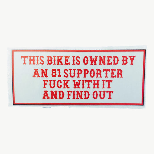 This Bike Is Owned By An 81 Supporter sticker