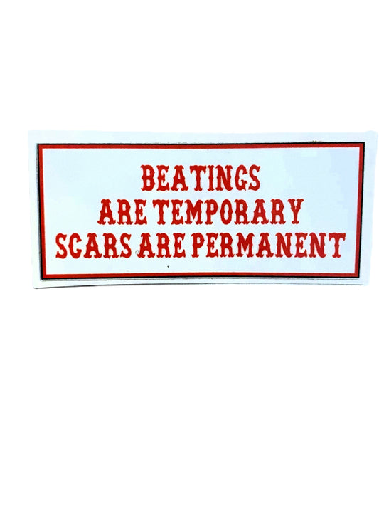 Beatings Are Temporary Scars Are Permanent sticker